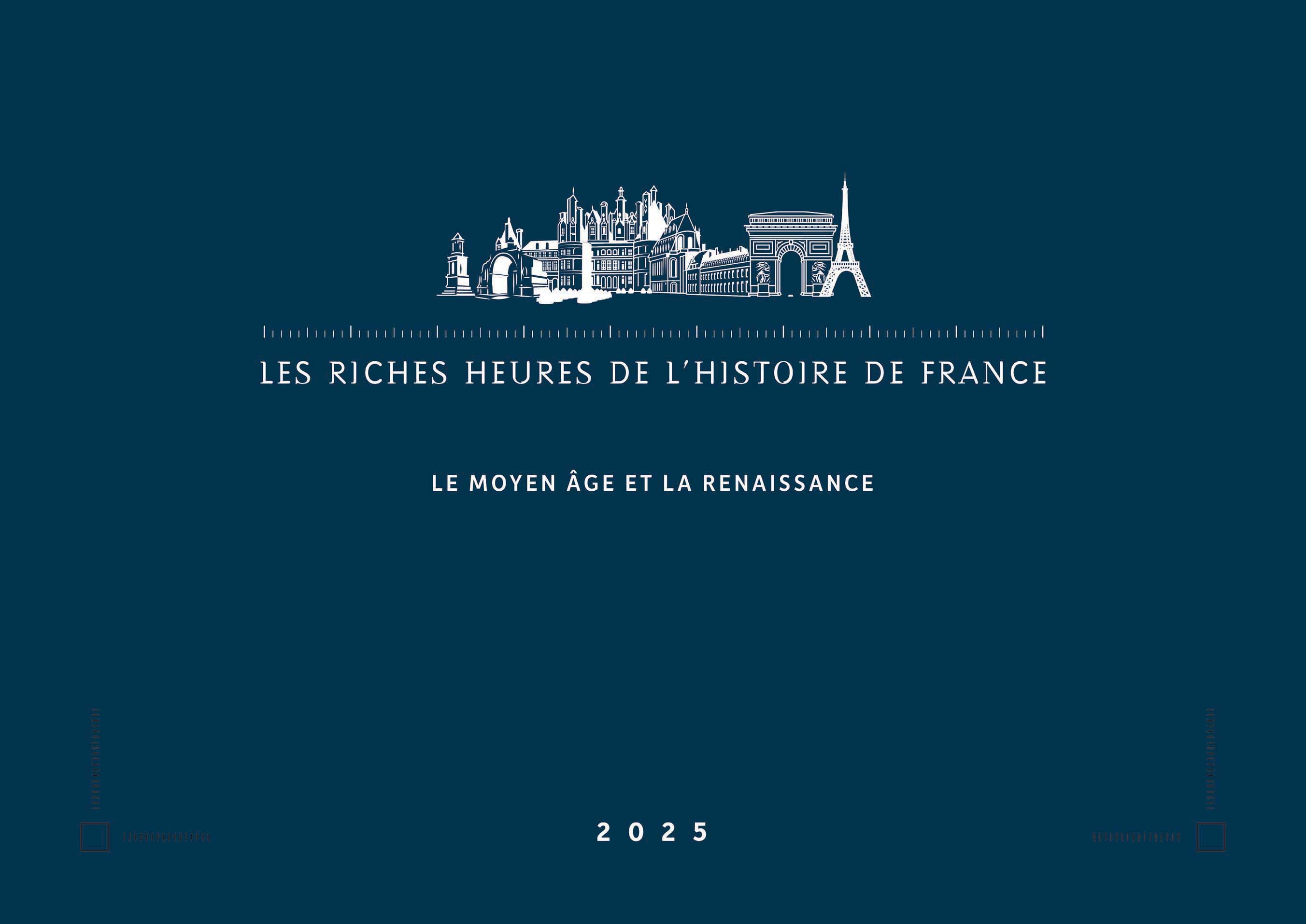 2025 LES RICHES HEURES DE L’HISTOIRE DE FRANCE DU MOYEN ÂGE À LA RENAISSANCE