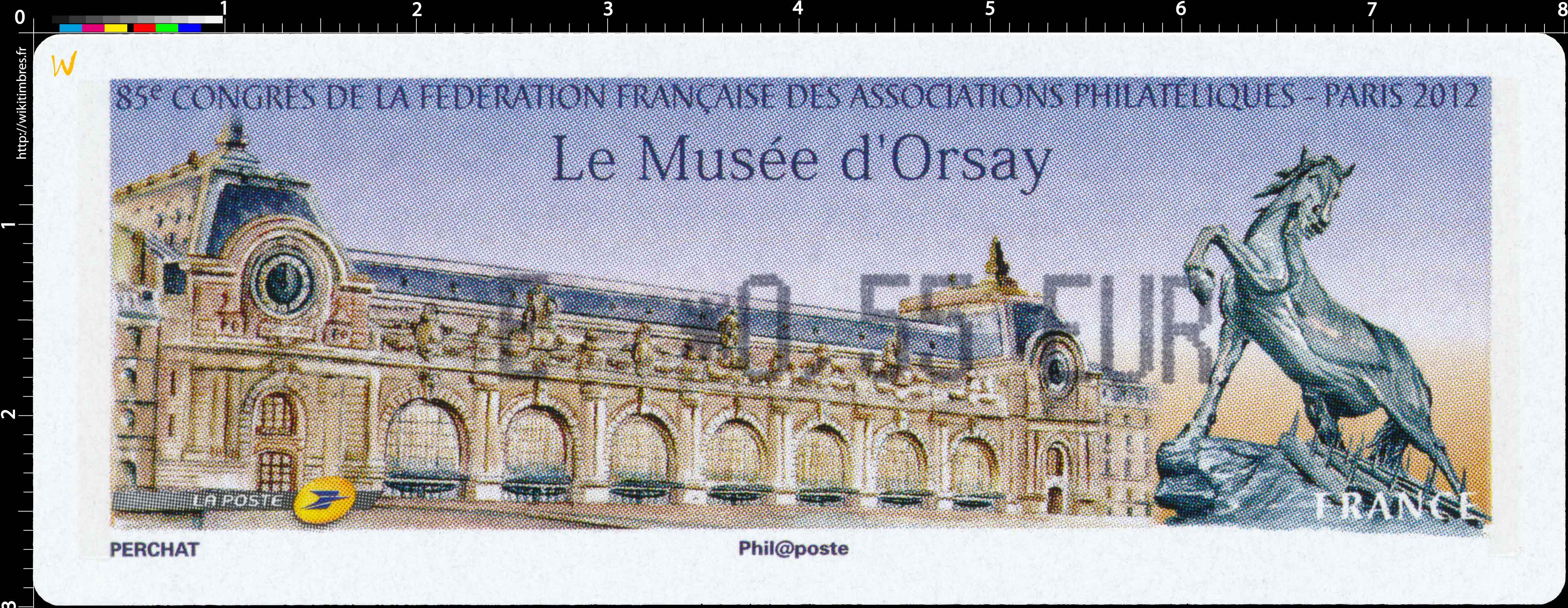 2012 85e congrès de la fédération française des associations philatéliques paris Le musée d'Orsay