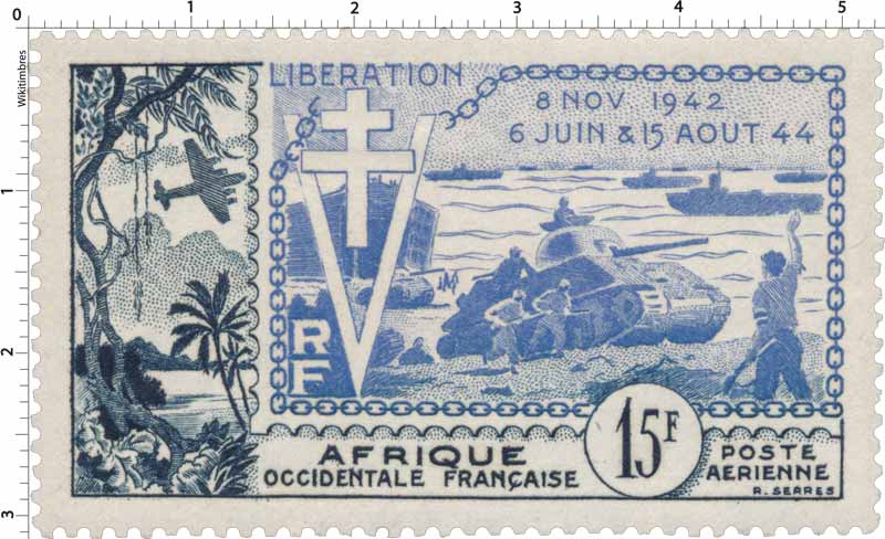 Afrique Occidentale Française -  Libération 8 nov 1942 6 juin & 15 août 44