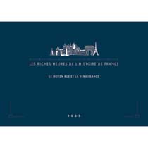 2025 LES RICHES HEURES DE L’HISTOIRE DE FRANCE DU MOYEN ÂGE À LA RENAISSANCE