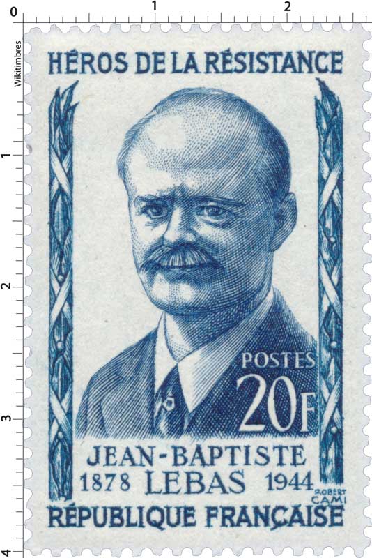 HÉROS DE LA RÉSISTANCE JEAN-BAPTISTE LEBAS 1878-1944